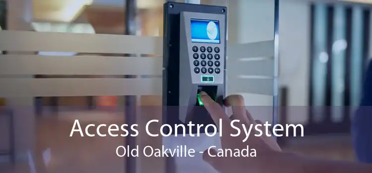 Access Control System Old Oakville - Canada