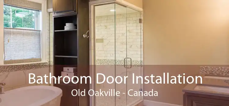 Bathroom Door Installation Old Oakville - Canada