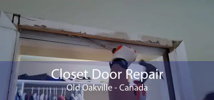Closet Door Repair Old Oakville - Canada
