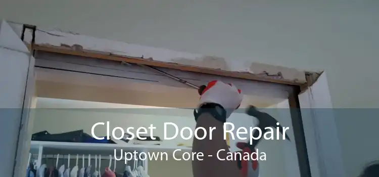 Closet Door Repair Uptown Core - Canada