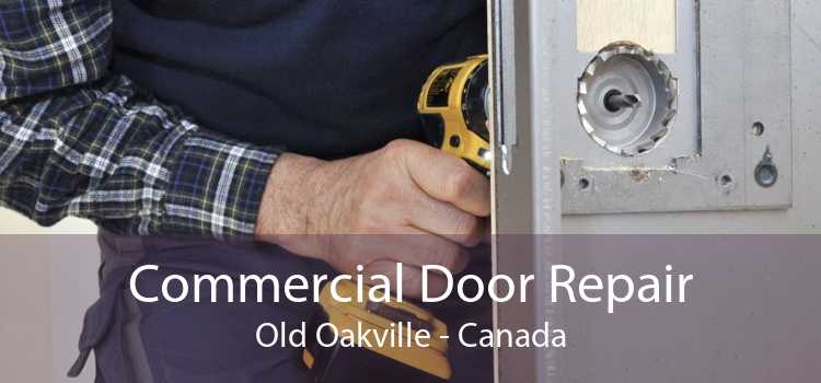 Commercial Door Repair Old Oakville - Canada