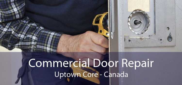 Commercial Door Repair Uptown Core - Canada