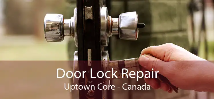 Door Lock Repair Uptown Core - Canada