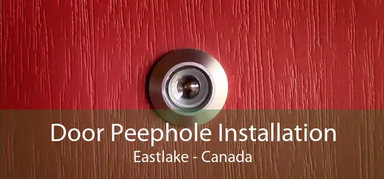 Door Peephole Installation Eastlake - Canada