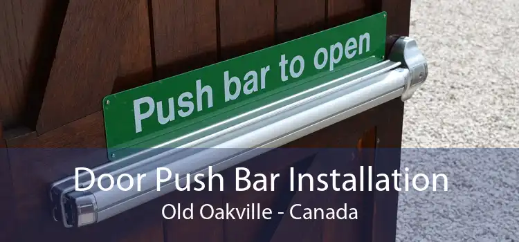 Door Push Bar Installation Old Oakville - Canada