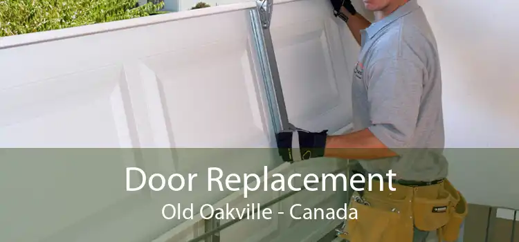 Door Replacement Old Oakville - Canada