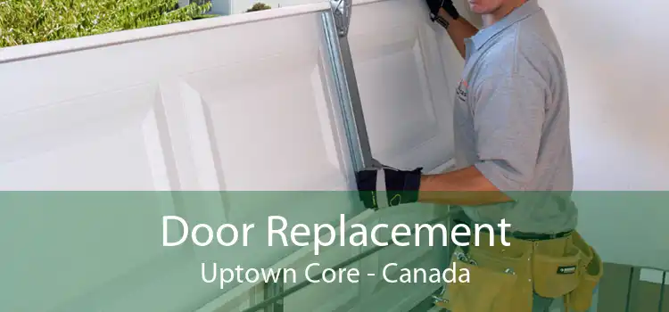 Door Replacement Uptown Core - Canada