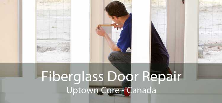 Fiberglass Door Repair Uptown Core - Canada