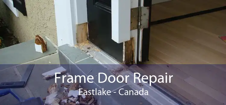 Frame Door Repair Eastlake - Canada