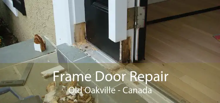 Frame Door Repair Old Oakville - Canada