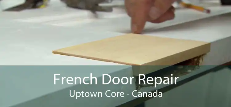 French Door Repair Uptown Core - Canada