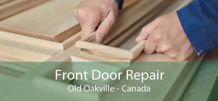Front Door Repair Old Oakville - Canada