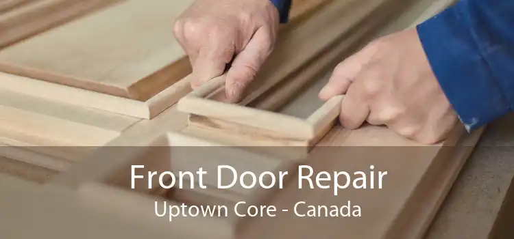 Front Door Repair Uptown Core - Canada