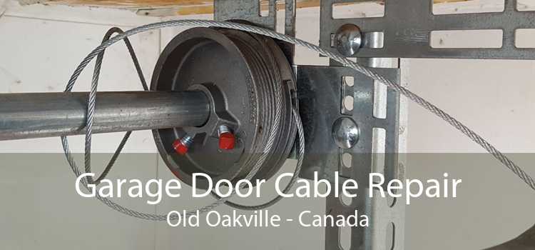 Garage Door Cable Repair Old Oakville - Canada