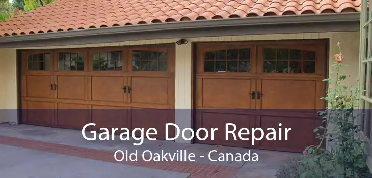 Garage Door Repair Old Oakville - Canada