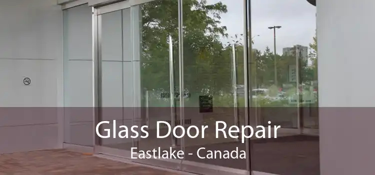 Glass Door Repair Eastlake - Canada