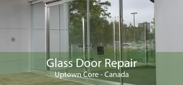 Glass Door Repair Uptown Core - Canada