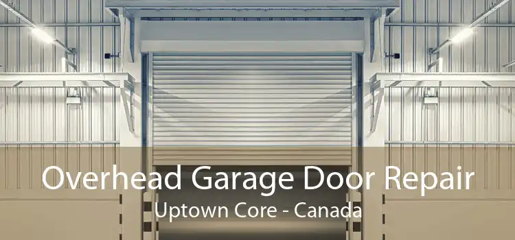 Overhead Garage Door Repair Uptown Core - Canada