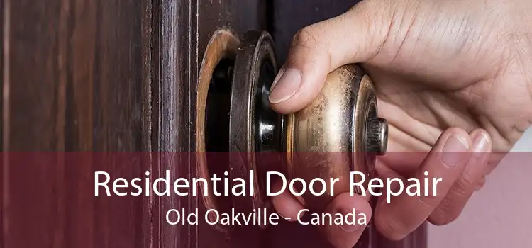 Residential Door Repair Old Oakville - Canada