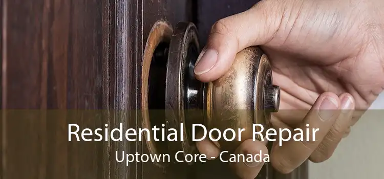 Residential Door Repair Uptown Core - Canada