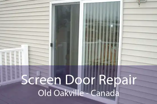 Screen Door Repair Old Oakville - Canada