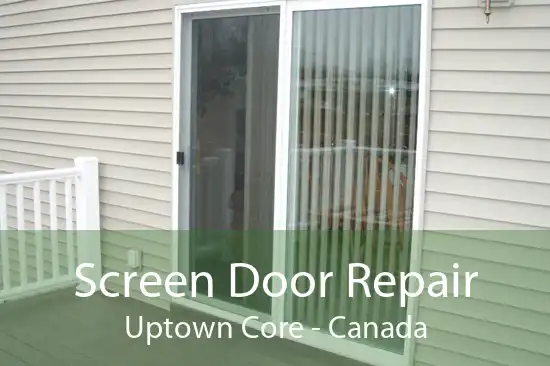 Screen Door Repair Uptown Core - Canada