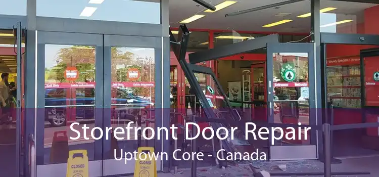 Storefront Door Repair Uptown Core - Canada